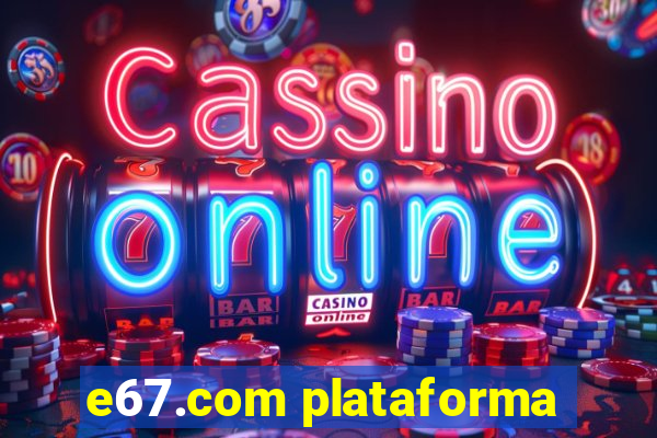 e67.com plataforma